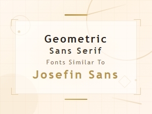 Clean Geometric Sans Serifs Like Josefin Sans