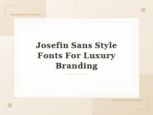 Josefin Sans Style Luxury Fonts for Elegant Geometric Branding