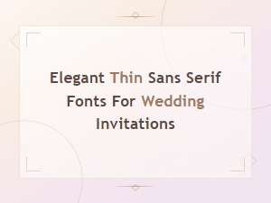 Elegant Thin Sans Serif Fonts for Wedding Invitations