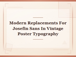 Modern Alternatives to Josefin Sans for Vintage Poster Typography